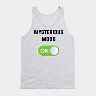 MYSTERIOUS MOOD ON Tank Top